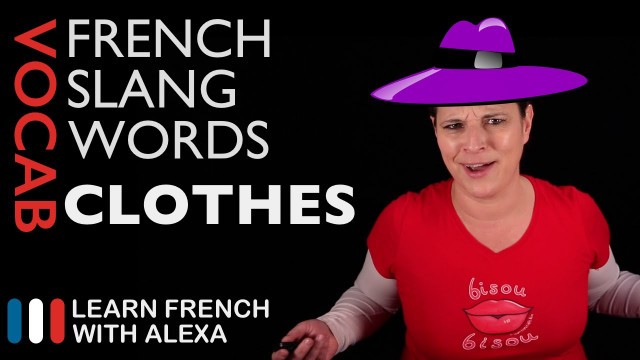 '2 French slang words for CLOTHES (Learn French With Alexa)'