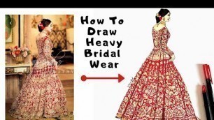 'How To Draw Heavy Bridal Wear || Fashion Illustration'