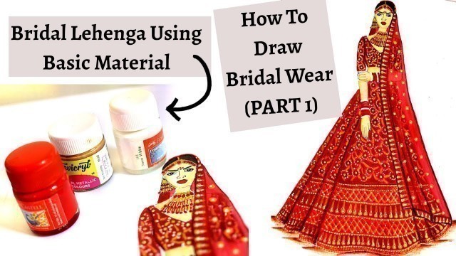 'How To Draw Bridal Wear (PART 1) || Bridal Lehenga || Fashion Illustration'