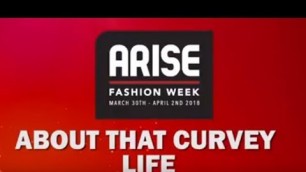 'About That Curvy Life - Arise Fashion Week 2018'