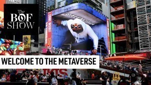 'Welcome to the Metaverse | The Business of Fashion Show'