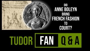 'Did Anne Boleyn bring French fashion to court?'
