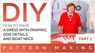 'DIY: How to make a dress with draping, side details and boat neck. Pattern making.'