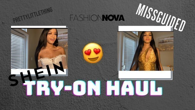 'TRY-ON HAUL PART 1: (Fashion Nova, Shein, PrettyLittleThing, Missguided)'