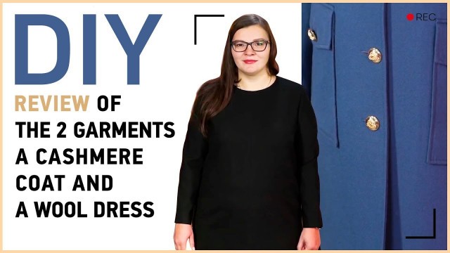 'DIY: Review of the 2 garments: a cashmere coat and a wool dress.'
