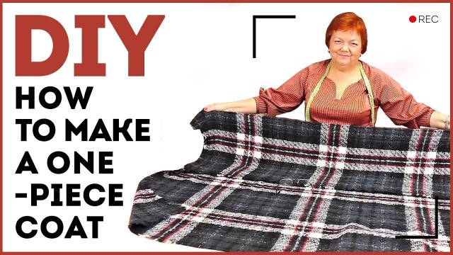 'DIY: How to make a one-piece coat. Making a coat of the one piece of fabric. Sewing tutorial.'