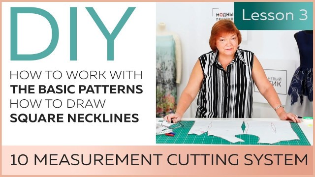 'DIY: How to work with the basic patterns.10 measurement cutting system. How to draw square necklines'