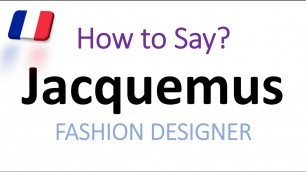 'How to Pronounce Jacquemus? (CORRECTLY) French Fashion Designer Pronunciation'