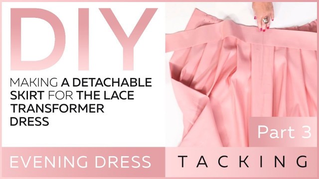 'DIY: How to sew an evening dress. Making a detachable skirt for the lace transformer dress. Tacking.'
