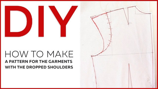 'How to make a pattern for the garments with the dropped shoulders. All part\'s in 1 video'