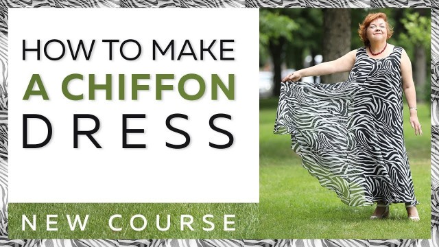 'How to make a chiffon dress. New course available now!'