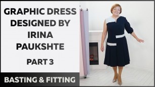 'Graphic dress designed by Irina Paukshte. Part 3. Basting and Fitting'