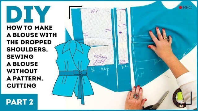 'DIY: How to make a blouse with the dropped shoulders. Sewing a blouse without a pattern. Cutting.'