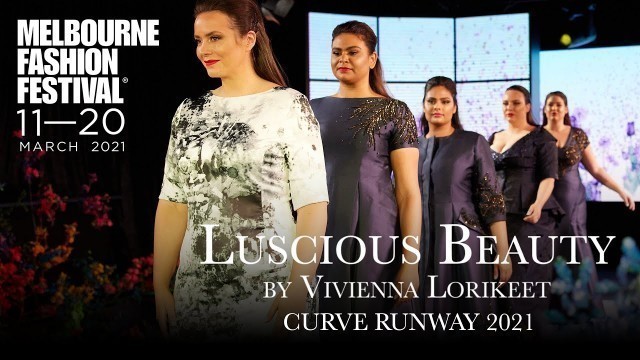 'Luscious Beauty by Vivienna Lorikeet Curvy Fashion Show | Melbourne Fashion Festival 2021 [Part 1/2]'