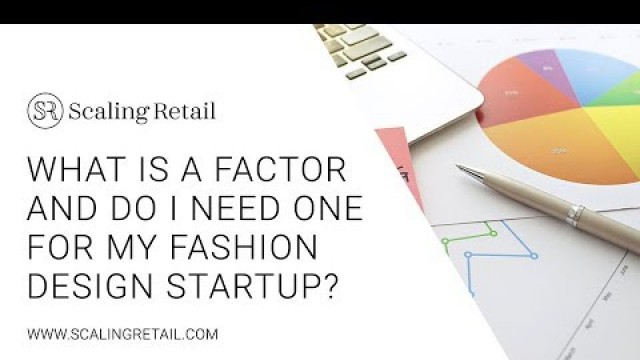 'What Is a Factor and Do I Need One for My Fashion Design Startup?'