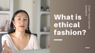 'WHAT IS ETHICAL FASHION AND WHY IS IT IMPORTANT?'