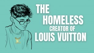 'The Homeless Runaway Boy Who Invented Louis Vuitton | Fashion Culture History'