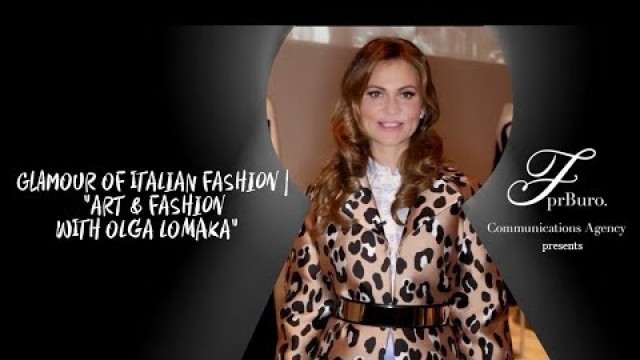 'Glamour of Italian Fashion | ART & Fashion with Olga Lomaka\"'