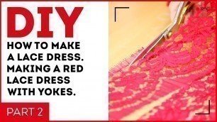 'DIY: How to make a lace dress. Making a red lace dress with yokes. Cutting. Sewing tutorial.'