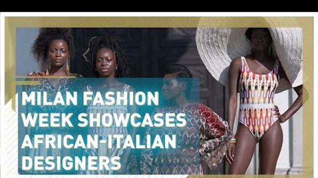 'Milan Fashion Week showcases African-Italian designers'