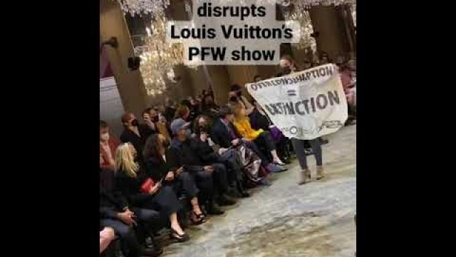 'A protestor disrupts Louis Vuitton’s fashion show'