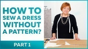 'How to make a dress without a pattern. Step by step tutorial for beginners. To be continued..'
