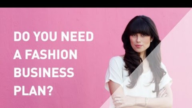 'Do You Need a Business Plan for your Fashion Business?'