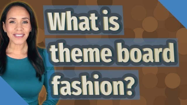 'What is theme board fashion?'