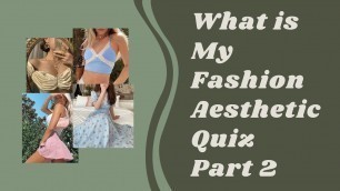 'What is My Fashion Aesthetic (Part 2) || Find Your Aesthetic (QUIZ)'