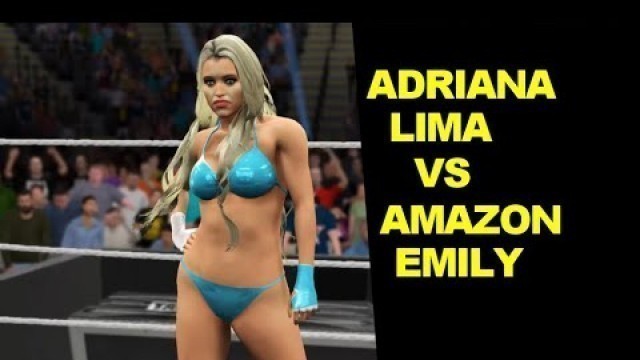 'WWE 2K17 Adriana Lima vs Amazon Emily - Swimsuit Match'