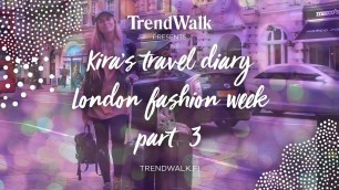 'London Fashion Week 2016 with Kira Kosonen part 3 #instrutrendwalk'