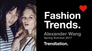 'Fashion Trends - Alexander Wang - Spring Summer 2017. Trendtation.'