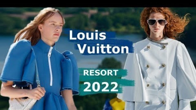 'Louis Vuitton Resort мода 2022 в Париже / Курортная одежда и аксессуары'
