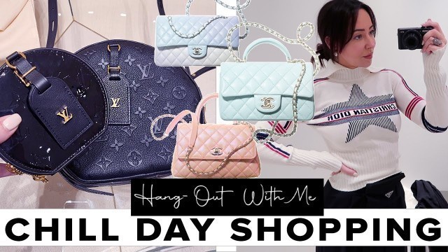 'Chill Day Shopping for New Bags in DIOR, CHANEL, LOUIS VUITTON - Come hang-out with me :)'